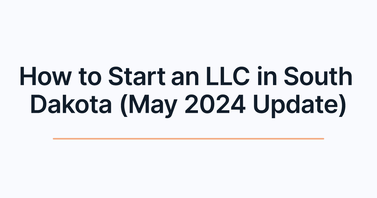 How to Start an LLC in South Dakota (May 2024 Update)
